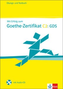 Mit Erfolg zum Goethe Zertifikat C2 GDS + CD Ubungsbuch- und Testbuch