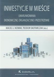 Inwestycje w mieście Uwarunkowania ekonomiczne, organizacyjne i przestrzenne