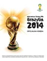 Mistrzostwa Świata FIFA Brazylia 2014 Oficjalna księga Oficjalny Przewodnik