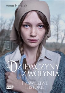 Dziewczyny z Wołynia Prawdziwe historie