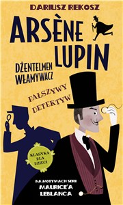 Arsène Lupin Dżentelmen włamywacz Tom 2 Fałszywy detektyw