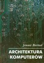 Architektura komputerów - Janusz Biernat