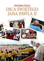 Historia życia Ojca Świętego Jana Pawła II - Joanna Wilkońska