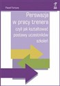 Perswazja w pracy trenera czyli jak kształtować postawy uczestników szkoleń