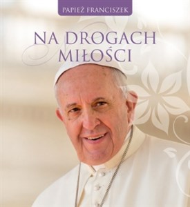 Na drogach miłości Spojrzenia miłości nr 5