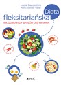 Dieta fleksitariańska Najzdrowszy sposób odżywiania - Lucia Bacciottini, Traxler Marta Colombo