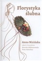 Florystyka ślubna - Anna Nizińska
