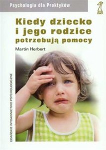 Kiedy dziecko i jego rodzice potrzebują pomocy