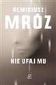 Nie ufaj mu - Remigiusz Mróz