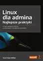 Linux dla admina Najlepsze praktyki O czym pamiętać podczas projektowania i zarządzania systemami