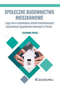 Społeczne budownictwo mieszkaniowe i jego rola w zaspokajaniu potrzeb mieszkaniowych niezamożnych go