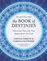 The Book of Destinies: Discover the Life You Were Born to Live - Chetan Parkyn, Carola Eastwood