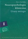 Neuropsychologia kliniczna Tom 1 Urazy mózgu