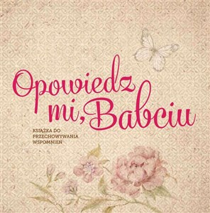 Opowiedz mi, Babciu Książka do przechowywania wspomnień