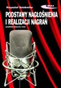Podstawy nagłośnienia i realizacji nagrań Podręcznik dla akustyków - Krzysztof Sztekmiler