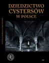 Dziedzictwo cystersów w Polsce - Rajmund K. Guzik, Wanda Musialik, Andrzej M. Wyrwa, Barbara Stolpiak, Teresa Świercz