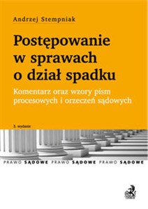 Postępowanie w sprawach o dział spadku Komentarz oraz wzory pism procesowych i orzeczeń sądowych