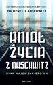 Anioł życia z Auschwitz Historia inspirowana życiem położnej z Auschwitz