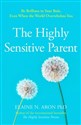 The Highly Sensitive Parent 