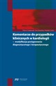 Komentarze do przypadków klinicznych w kardiologii modyfikacja postępowania diagnostycznego i terapeutycznego - Marcin Grabowski, Ewa Szczerba, Andrzej Cacko