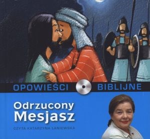 Opowieści biblijne. Tom 18. Odrzucony Mesjasz (książka + CD)