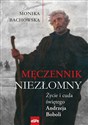 Męczennik niezłomny Życie i cuda świętego Andrzeja Boboli