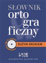 Dużym drukiem Słownik ortograficzny z płytą CD - Aleksandra Kubiak-Sokół, Elżbieta Sobol