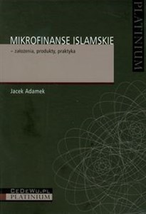 Mikrofinanse islamskie - założenia, produkty, praktyka