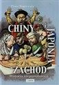 Chiny i Japonia a Zachód Historia nieporozumień