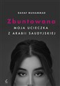 Zbuntowana Moja ucieczka z Arabii Saudyjskiej - Rahaf Mohammed