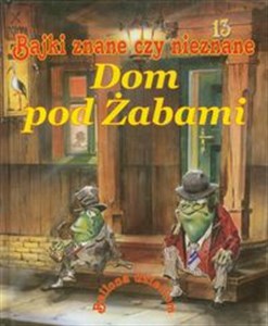 Dom pod żabami Bajki znane czy nieznane 13 Bellona dzieciom