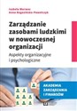 Zarządzanie zasobami ludzkimi w nowoczesnej organizacji Aspekty organizacyjne i psychologiczne - Izabela Warwas, Anna Rogozińska-Pawełczyk