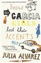 How the Garcia Girls Lost Their Accents - Julia Alvarez