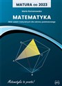 Matura od 2023 Matematyka Zbiór zadań maturalnych dla zakresu podstawowego - Maria Romanowska