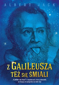 Z Galileusza też się śmiali