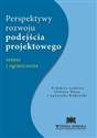 Perspektywy rozwoju podejścia projektowego Szanse i ograniczenia