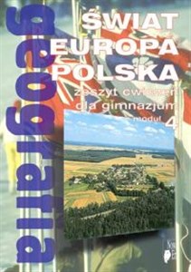 Geografia Moduł 4 Zeszyt ćwiczeń Świat Europa Polska Gimnazjum