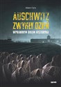 Auschwitz. Zwykły dzień Wprawnym okiem historyka - Adam Cyra