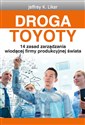 Droga Toyoty 14 zasad zarządzania wiodącej firmy produkcyjnej świata - Jeffrey K. Liker