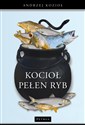 Kocioł pełen ryb  - Andrzej Kozioł