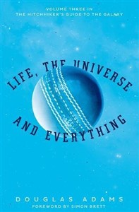 Life, the Universe and Everything (The Hitchhiker's Guide to the Galaxy, Band 3)