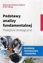 Podstawy analizy fundamentalnej Podejście strategiczne - Aleksandra Pieloch-Babiarz, Artur Sajnóg