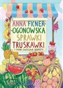 Sprawki truskawki i inne owocowe sekrety - Anna Ficner-Ogonowska