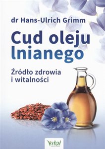 Cud oleju lnianego Źródło zdrowia i witalności