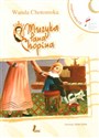 Muzyka Pana Chopina z płytą CD - Wanda Chotomska