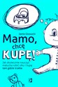 Mamo, chcę kupę! Jak skutecznie nauczyć malucha robić siku i kupę tam gdzie trzeba