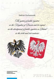 The system of public registers in the Kingdom of Prussia and its impact on the development of public registers in Poland in the 20th and 21st centuries