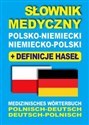 Słownik medyczny polsko-niemiecki niemiecko-polski z definicjami haseł Medizinisches Wörterbuch Polnisch-Deutsch • Deutsch-Polnisch