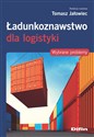 Ładunkoznawstwo dla logistyki Wybrane problemy - Tomasz Jałowiec