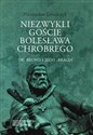 Niezwykli goście Bolesława Chrobrego Tom 3 Tom 3 Św. Bruno i jego „bracia” - Przemysław Urbańczyk